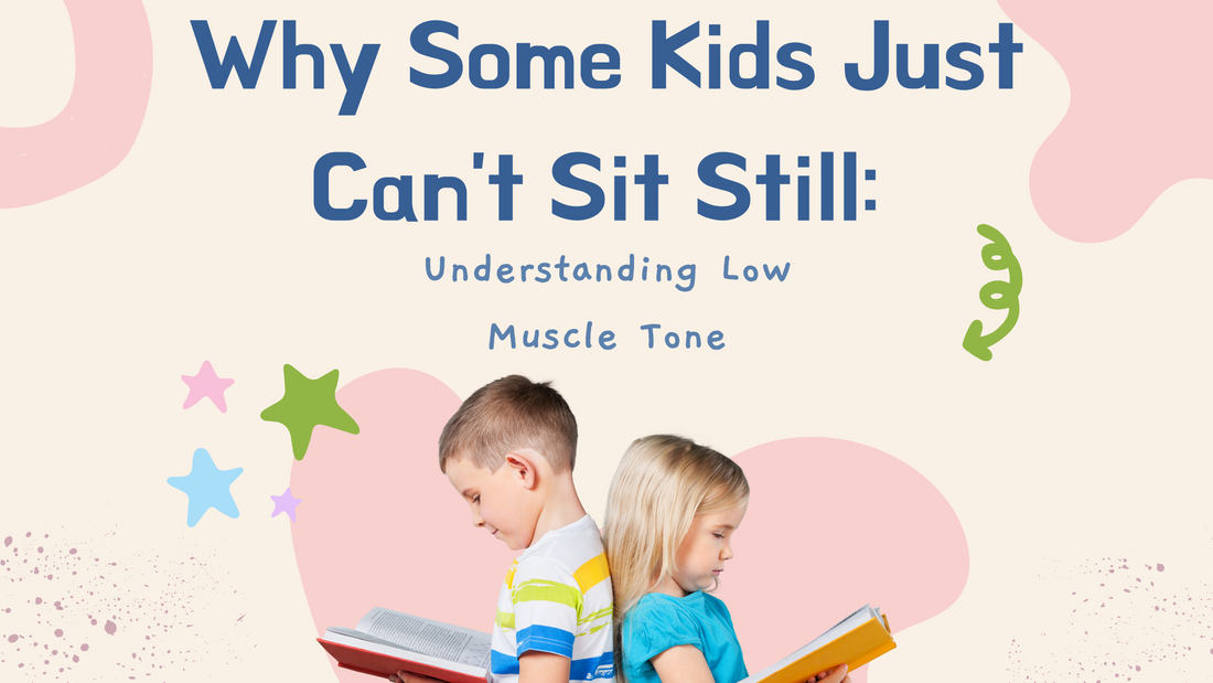 Why Some Kids Just Can't Sit Still: Understanding Low Muscle Tone